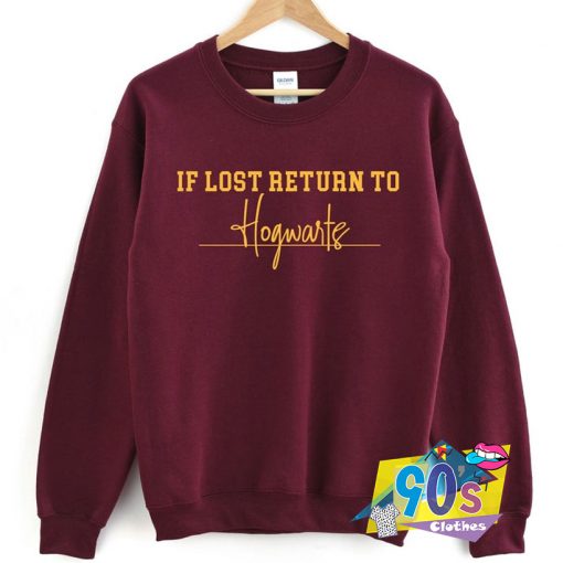 Harry Potter If Lost Return To Hogwarts Sweatshirt