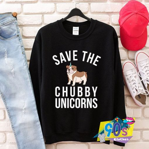 Save The Chubby Unicorns Sweatshirt