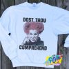 Winifred Sanderson Dost Thou Comprehend Sweatshirt