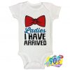 Ladies I Have Arrived Baby Onesie