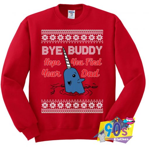 Bye Buddy Hope You Find Your Dad Christmas Sweater