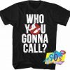 Ghostbusters Saying Who You Gonna Call T Shirt