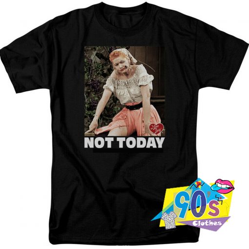 I Love Lucy Not Today Vintage T Shirt