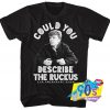 The Breakfast Club Describe The Ruckus T Shirt