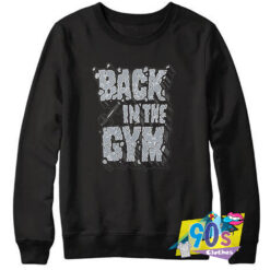 Back In The Gym Sport Sweatshirt