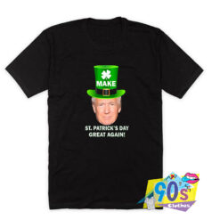 Donald Trump Make St. Patrick%27s Day Design T Shirt