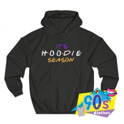 Its Hoodie Season College Hip Hop Hoodie