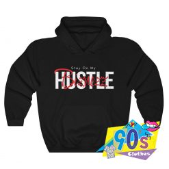 Stay On My Hustle Biznezz Streetwear Hoodie