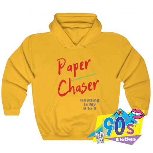 paper Chaser Hustling Is My 9 to 5 Hoodie