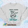 Baby Yoda Wash Hands You Must Retro Sweatshirt