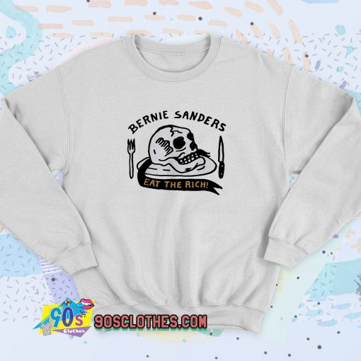 Bernie Sanders Eat The Rich Sweatshirt Style