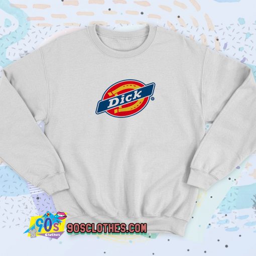 Dick Dickies Parody Sweatshirt Style