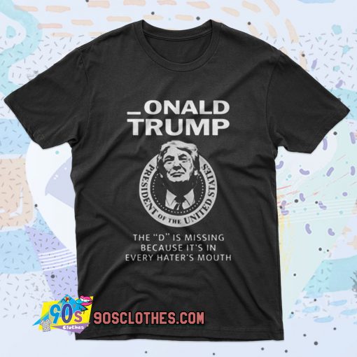 Donald Trump The D Is Missing Retro T Shirt