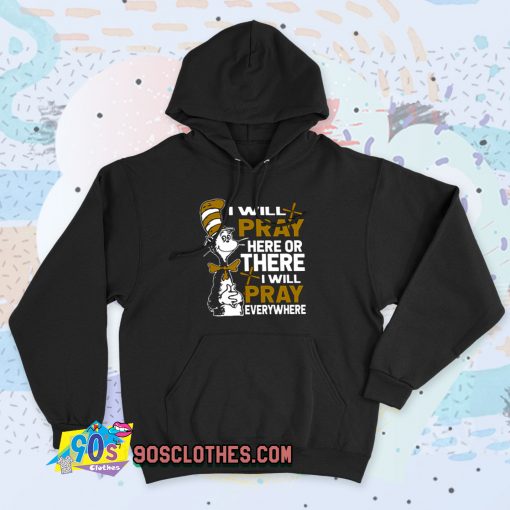 Dr Seuss I will Pray Here 90s Hoodie