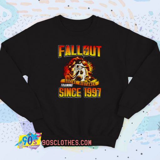 Fallout Social Distance Training Since 1997 Sweatshirt Style