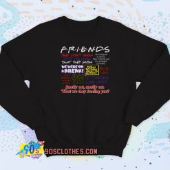 Friends TV Show Quote About Friendship Sweatshirt Style