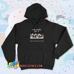 Friends We Were On A Quarantine 90s Hoodie