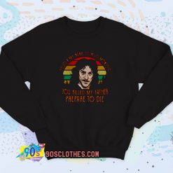 Hello My Name Inigo Montoya You Killed My Father Vintage Sweatshirt