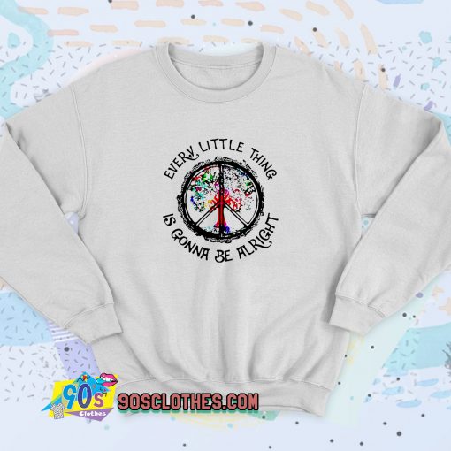 Hippie Every Little Thing is Gonna Be Alright Sweatshirt Style