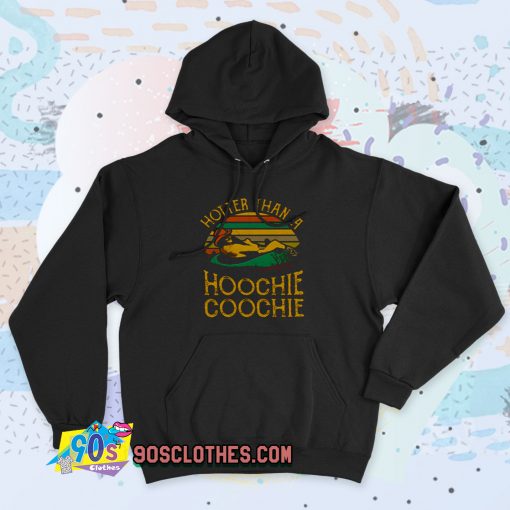 Hotter Than A Hoochie Coochie 90s Hoodie