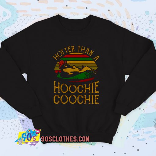 Hotter Than A Hoochie Coochie Vintage Sweatshirt