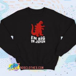 I Am Big In Japan Sweatshirt Style