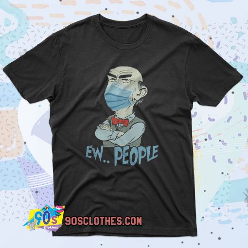 Jeff Dunham face mask EW people Covid 19 90s T Shirt Style