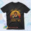 Judy Sheindlin Only Judy can Judge Me Retro T Shirt