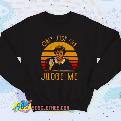 Judy Sheindlin Only Judy can Judge Me Vintage Sweatshirt