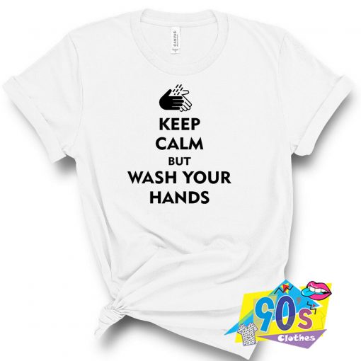 Keep Calm Wash Your Hand Social Distancing T Shirt