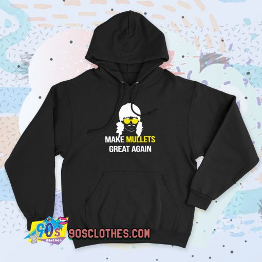 Make Mullets Great Again 90s Hoodie