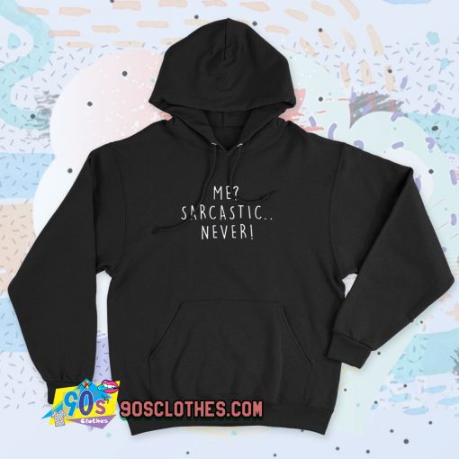 Me Sarcastic Never 90s Hoodie