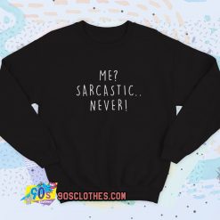 Me Sarcastic Never Vintage Sweatshirt