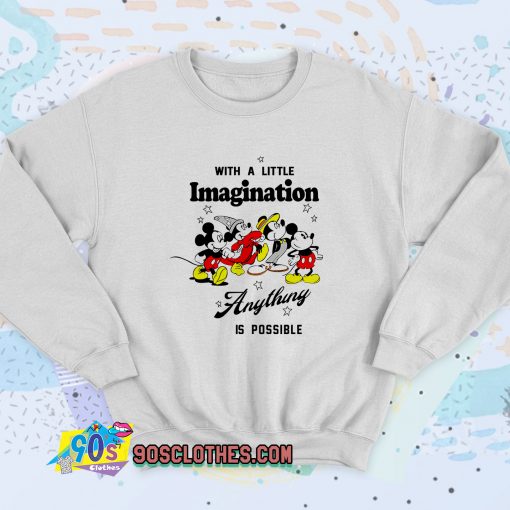 Mickey Imagination Anything Sweatshirt Style