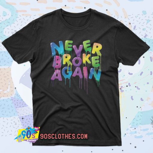 Never Broke Again Spring Drip 90s T Shirt Style