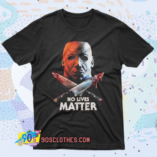 No Lives Matter Mike 90s T Shirt Style