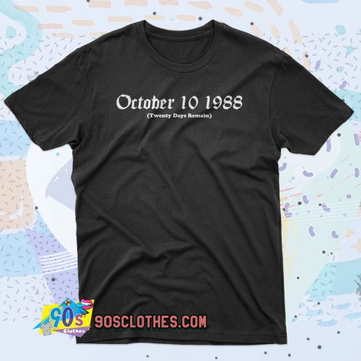 October 10 1988 Twenty Days Remain 90s T Shirt Style