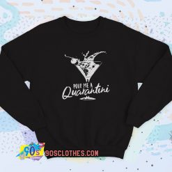 Pour Me a Quarantini Vintage Sweatshirt