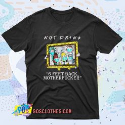 Rick Morty Not Drink 6 Feet Retro T Shirt