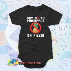 Say No To Pineapple On Pizza Baby Onesie