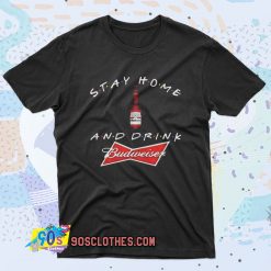 Stay Home And Drink Budweiser Retro T Shirt