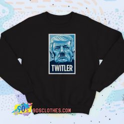 TWITLER Anti Trump Sweatshirt Style