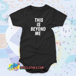 This Is Beyond Me Baby Onesie