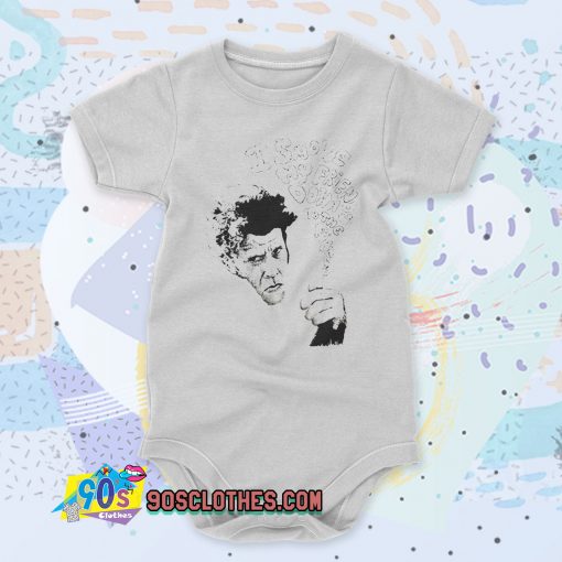 Tom Waits I Smoke My Friends Custom Baby Onesie