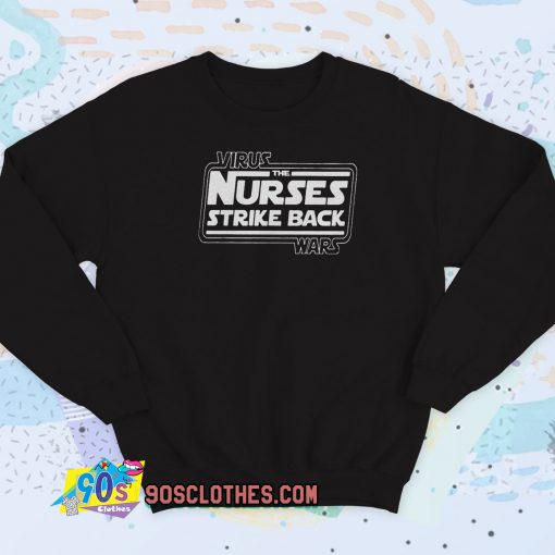 Virus the Nurses strike back wars Star Sweatshirt Style