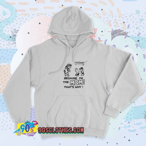 Why Because Im The Mom Vintage Hoodie