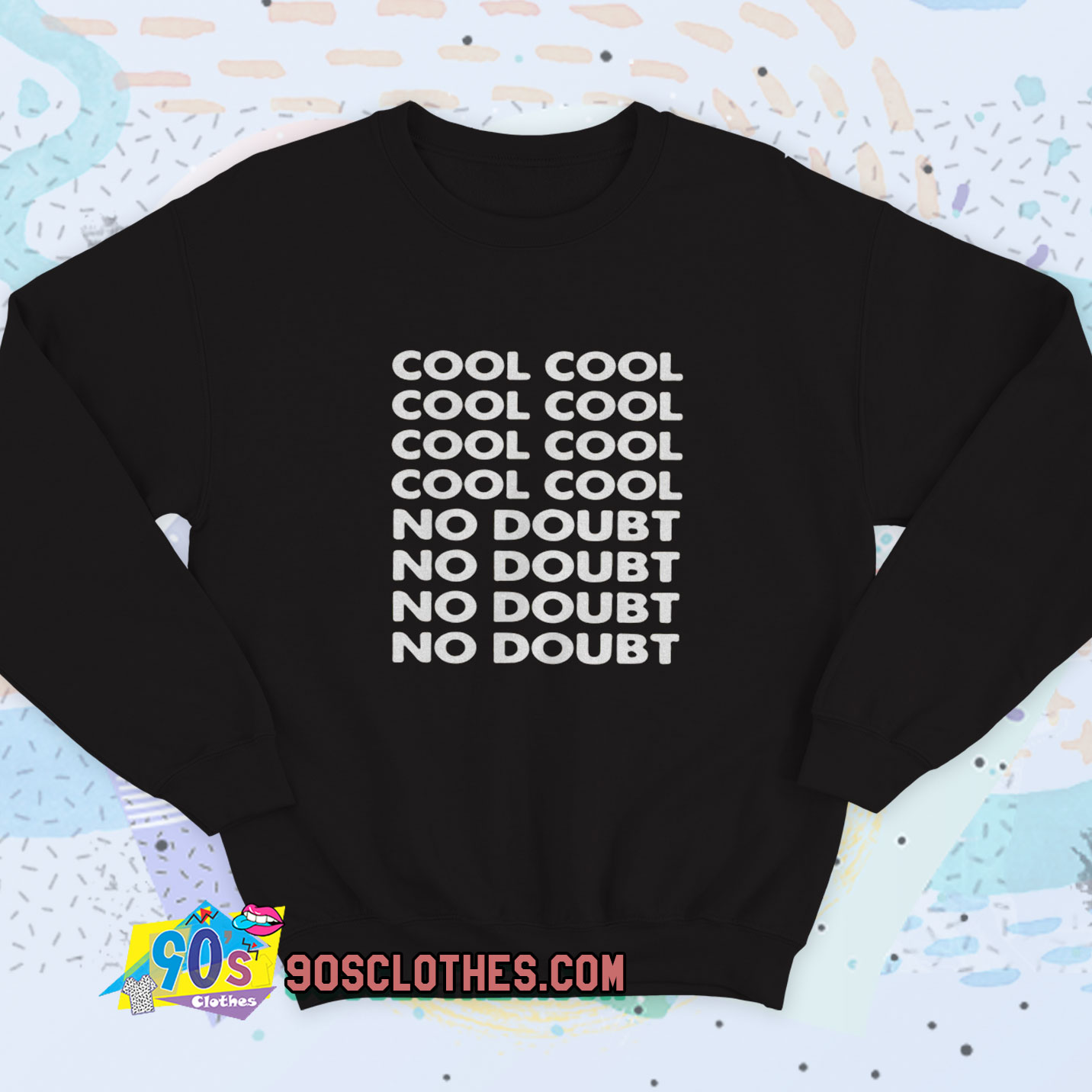 Cool Cool No Doubt Brooklyn 99 Sweatshirt Quote 90sclothes Com