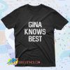 Gina Knows Best Brooklyn 99 Saying T Shirt