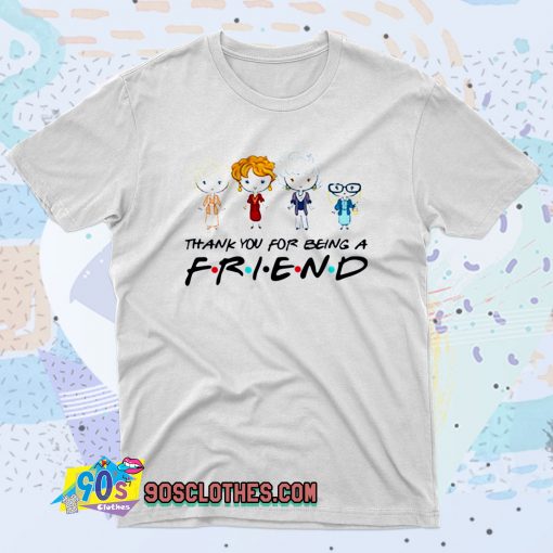 Golden Girls Thank You For Being a Friend Fashionable T shirt