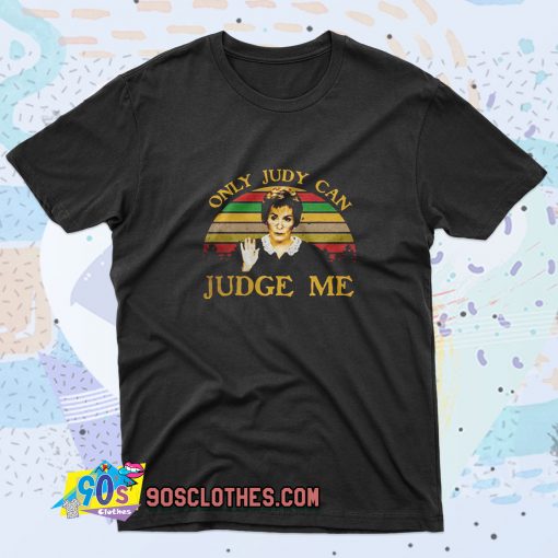 Judy Sheindlin Only Judy Can Judge Me Saying T Shirt